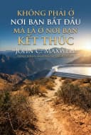 Không Phải Ở Nơi Bạn Bắt Đầu Mà Là Ở Nơi Bạn Kết Thúc