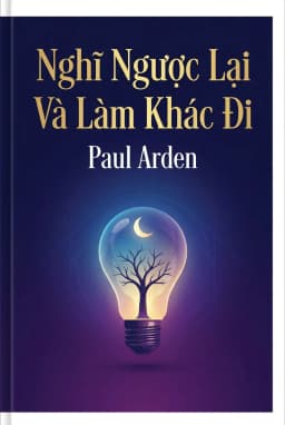 Nghĩ Ngược Lại Và Làm Khác Đi