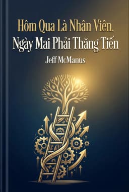 Hôm Qua Là Nhân Viên, Ngày Mai Phải Thăng Tiến