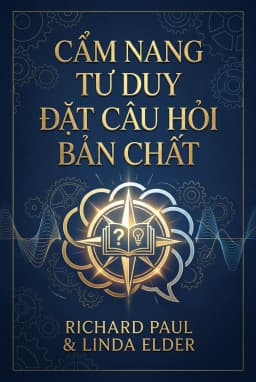 Cẩm Nang Tư Duy Đặt Câu Hỏi Bản Chất
