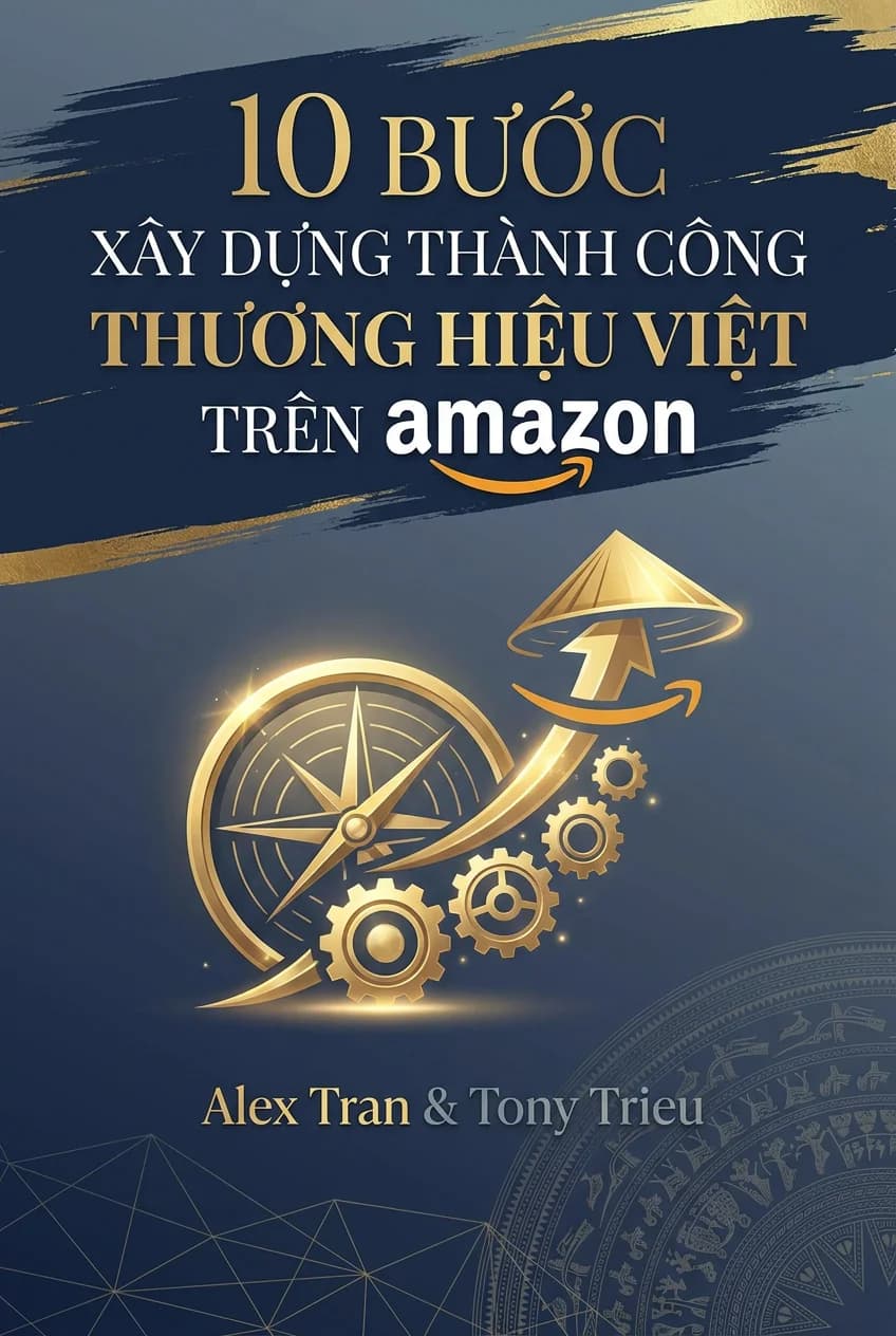 10 Bước Xây Dựng Thành Công Thương Hiệu Việt Trên Amazon