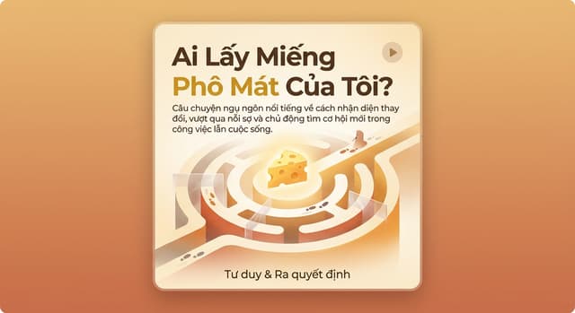 Ai Lấy Miếng Phô Mát Của Tôi?